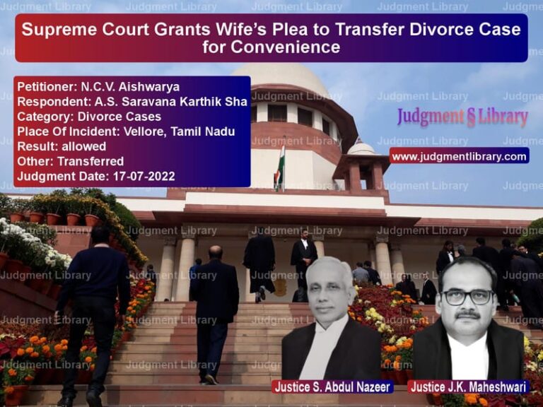 Supreme Court Grants Wife’s Plea to Transfer Divorce Case for Convenience image for SC Judgment dated 17-07-2022 in the case of N.C.V. Aishwarya vs A.S. Saravana Karthik Sha