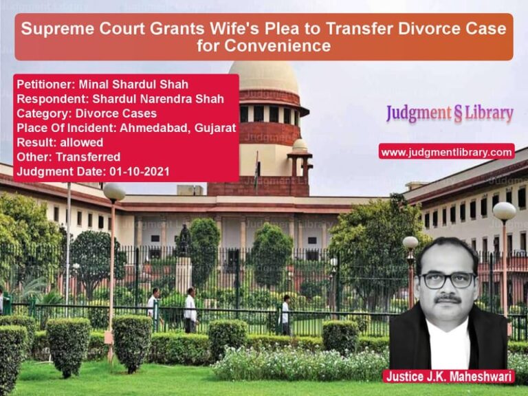 Supreme Court Grants Wife's Plea to Transfer Divorce Case for Convenience image for SC Judgment dated 01-10-2021 in the case of Minal Shardul Shah vs Shardul Narendra Shah