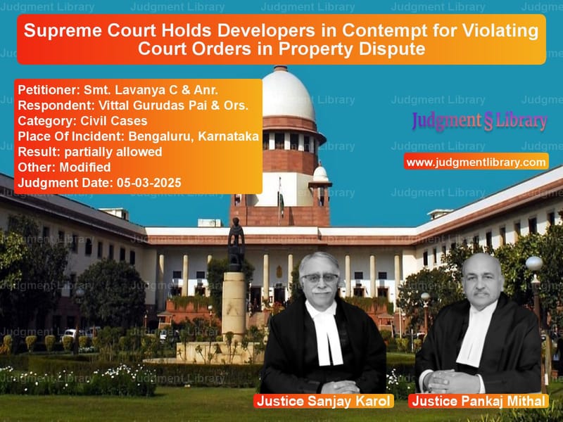 Supreme Court Holds Developers in Contempt for Violating Court Orders in Property Dispute image for SC Judgment dated 05-03-2025 in the case of Smt. Lavanya C & Anr. vs Vittal Gurudas Pai & Ors.