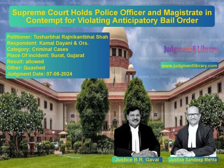 Supreme Court Holds Police Officer and Magistrate in Contempt for Violating Anticipatory Bail Order image for SC Judgment dated 07-08-2024 in the case of Tusharbhai Rajnikantbhai Shah vs Kamal Dayani & Ors.