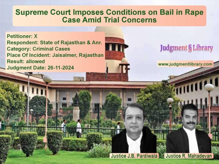 Supreme Court Imposes Conditions on Bail in Rape Case Amid Trial Concerns image for SC Judgment dated 26-11-2024 in the case of X vs State of Rajasthan & Anr.