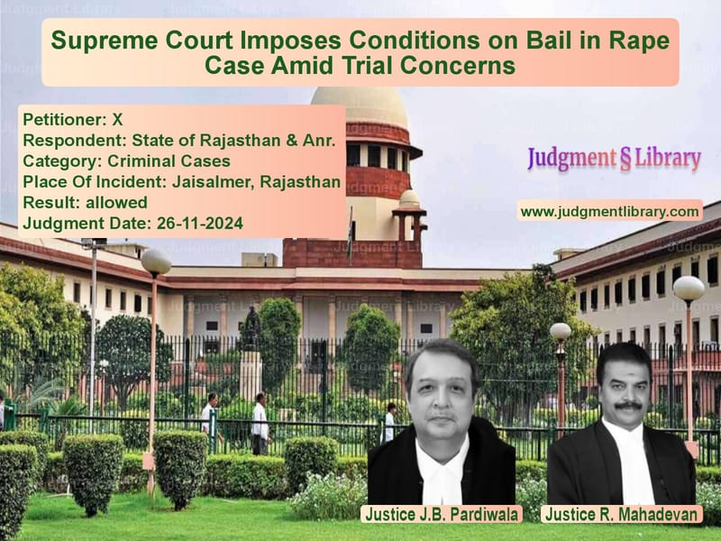 Supreme Court Imposes Conditions on Bail in Rape Case Amid Trial Concerns image for SC Judgment dated 26-11-2024 in the case of X vs State of Rajasthan & Anr.