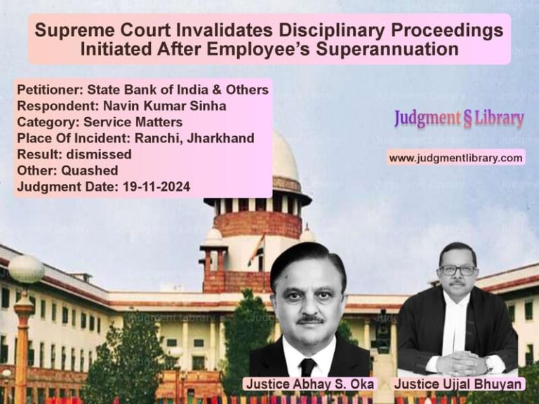 Supreme Court Invalidates Disciplinary Proceedings Initiated After Employee’s Superannuation image for SC Judgment dated 19-11-2024 in the case of State Bank of India & Others vs Navin Kumar Sinha