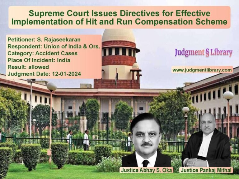 Supreme Court Issues Directives for Effective Implementation of Hit and Run Compensation Scheme image for SC Judgment dated 12-01-2024 in the case of S. Rajaseekaran vs Union of India & Ors.