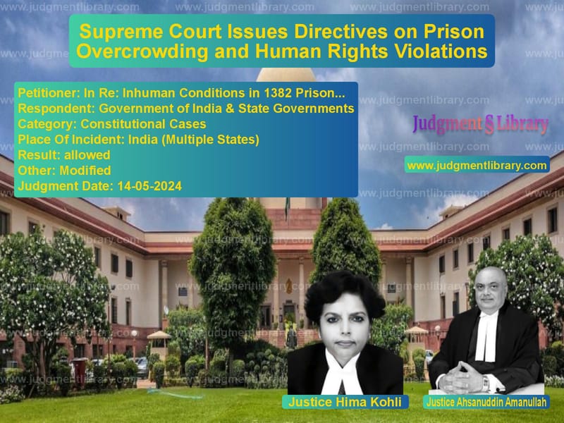 Supreme Court Issues Directives on Prison Overcrowding and Human Rights Violations image for SC Judgment dated 14-05-2024 in the case of In Re: Inhuman Conditions in 1 vs Government of India & State Go