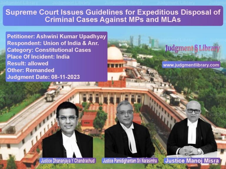 Supreme Court Issues Guidelines for Expeditious Disposal of Criminal Cases Against MPs and MLAs image for SC Judgment dated 08-11-2023 in the case of Ashwini Kumar Upadhyay vs Union of India & Anr.