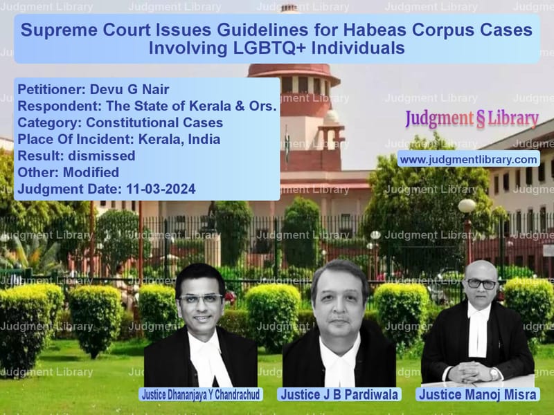 Supreme Court Issues Guidelines for Habeas Corpus Cases Involving LGBTQ+ Individuals image for SC Judgment dated 11-03-2024 in the case of Devu G Nair vs The State of Kerala & Ors.
