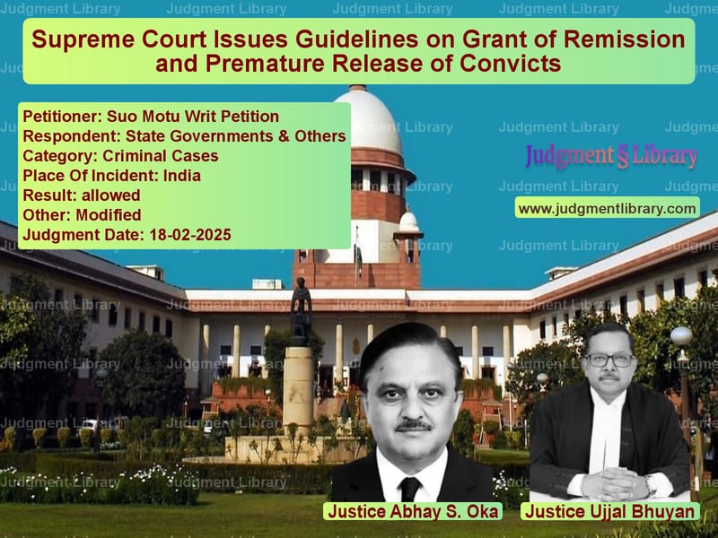 Supreme Court Issues Guidelines on Grant of Remission and Premature Release of Convicts image for SC Judgment dated 18-02-2025 in the case of Suo Motu Writ Petition vs State Governments & Others