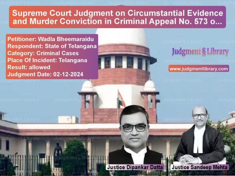Supreme Court Judgment on Circumstantial Evidence and Murder Conviction in Criminal Appeal No. 573 of 2023 image for SC Judgment dated 02-12-2024 in the case of Wadla Bheemaraidu vs State of Telangana