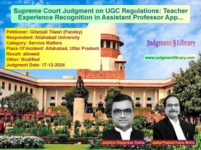 Supreme Court Judgment on UGC Regulations: Teacher Experience Recognition in Assistant Professor Appointments image for SC Judgment dated 17-12-2024 in the case of Gitanjali Tiwari (Pandey) vs Allahabad University