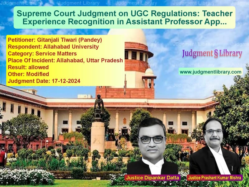 Supreme Court Judgment on UGC Regulations: Teacher Experience Recognition in Assistant Professor Appointments image for SC Judgment dated 17-12-2024 in the case of Gitanjali Tiwari (Pandey) vs Allahabad University