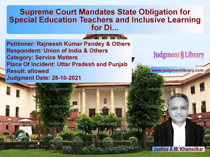 Supreme Court Mandates State Obligation for Special Education Teachers and Inclusive Learning for Disabled Children image for SC Judgment dated 28-10-2021 in the case of Rajneesh Kumar Pandey & Others vs Union of India & Others