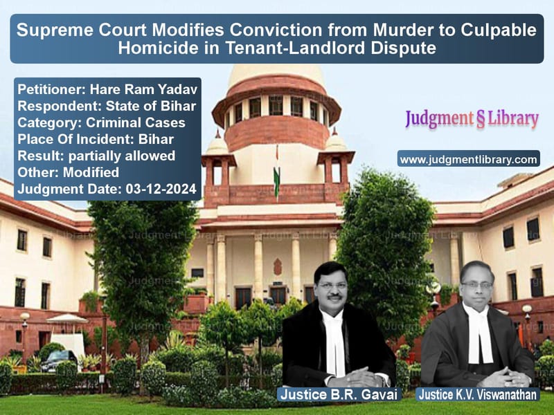 Supreme Court Modifies Conviction from Murder to Culpable Homicide in Tenant-Landlord Dispute image for SC Judgment dated 03-12-2024 in the case of Hare Ram Yadav vs State of Bihar
