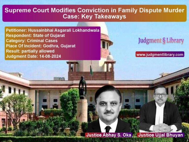 Supreme Court Modifies Conviction in Family Dispute Murder Case: Key Takeaways image for SC Judgment dated 14-08-2024 in the case of Hussainbhai Asgarali Lokhandwa vs State of Gujarat