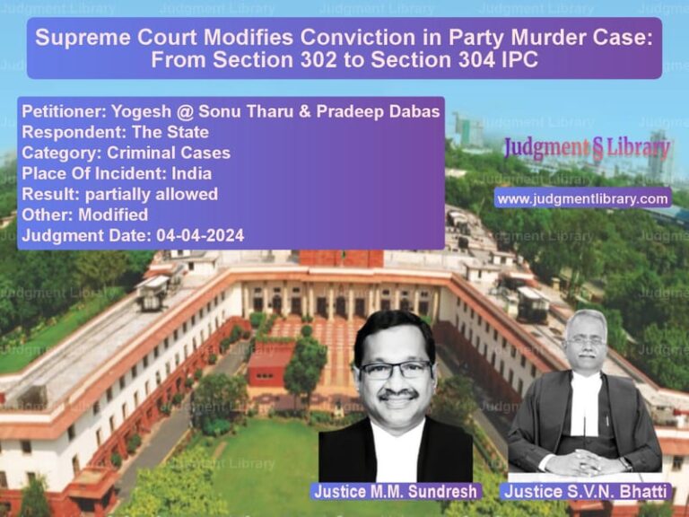 Supreme Court Modifies Conviction in Party Murder Case: From Section 302 to Section 304 IPC image for SC Judgment dated 04-04-2024 in the case of Yogesh @ Sonu Tharu & Pradeep vs The State
