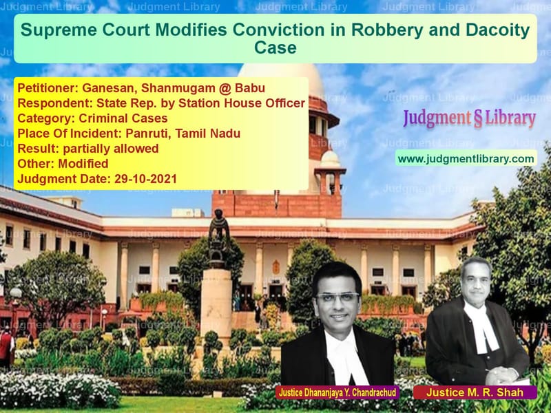 Supreme Court Modifies Conviction in Robbery and Dacoity Case image for SC Judgment dated 29-10-2021 in the case of Ganesan, Shanmugam @ Babu vs State Rep. by Station House Of