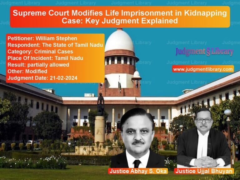 Supreme Court Modifies Life Imprisonment in Kidnapping Case: Key Judgment Explained image for SC Judgment dated 21-02-2024 in the case of William Stephen vs The State of Tamil Nadu