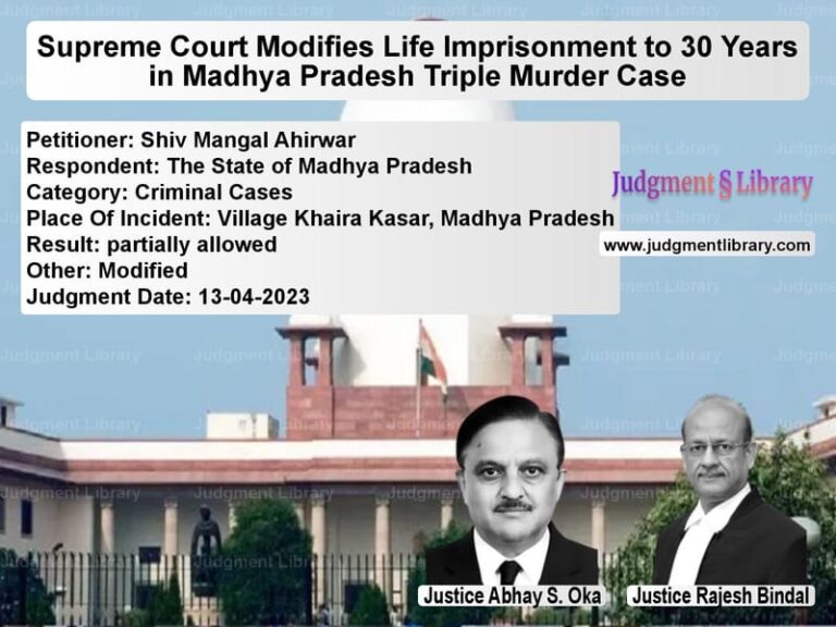 Supreme Court Modifies Life Imprisonment to 30 Years in Madhya Pradesh Triple Murder Case image for SC Judgment dated 13-04-2023 in the case of Shiv Mangal Ahirwar vs The State of Madhya Pradesh