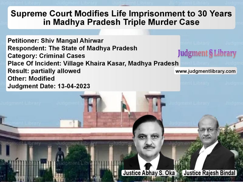 Supreme Court Modifies Life Imprisonment to 30 Years in Madhya Pradesh Triple Murder Case image for SC Judgment dated 13-04-2023 in the case of Shiv Mangal Ahirwar vs The State of Madhya Pradesh