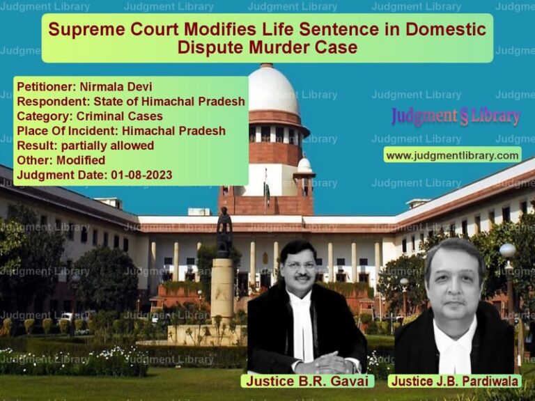 Supreme Court Modifies Life Sentence in Domestic Dispute Murder Case image for SC Judgment dated 01-08-2023 in the case of Nirmala Devi vs State of Himachal Pradesh