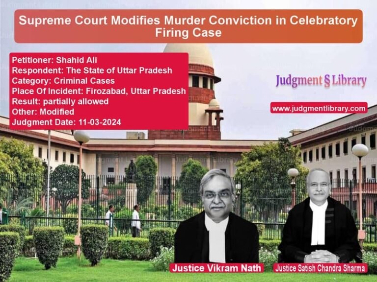 Supreme Court Modifies Murder Conviction in Celebratory Firing Case image for SC Judgment dated 11-03-2024 in the case of Shahid Ali vs The State of Uttar Pradesh