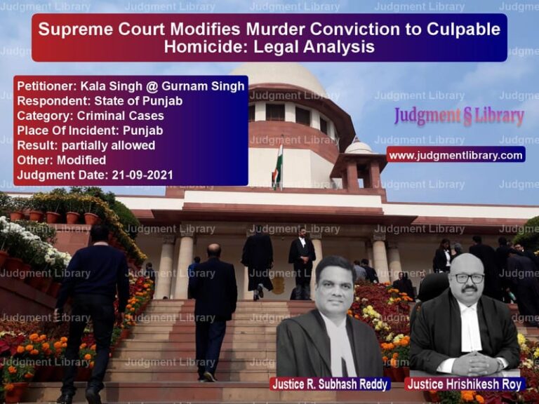 Supreme Court Modifies Murder Conviction to Culpable Homicide: Legal Analysis image for SC Judgment dated 21-09-2021 in the case of Kala Singh @ Gurnam Singh vs State of Punjab