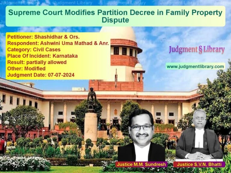 Supreme Court Modifies Partition Decree in Family Property Dispute image for SC Judgment dated 07-07-2024 in the case of Shashidhar & Ors. vs Ashwini Uma Mathad & Anr.