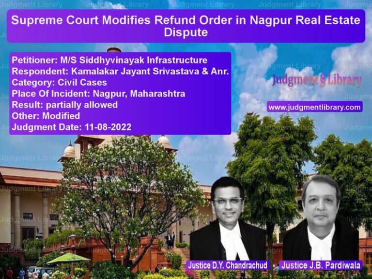 Supreme Court Modifies Refund Order in Nagpur Real Estate Dispute image for SC Judgment dated 11-08-2022 in the case of M/S Siddhyvinayak Infrastructu vs Kamalakar Jayant Srivastava &