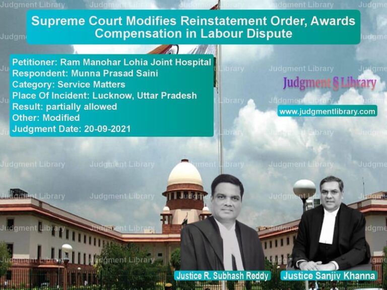 Supreme Court Modifies Reinstatement Order, Awards Compensation in Labour Dispute image for SC Judgment dated 20-09-2021 in the case of Ram Manohar Lohia Joint Hospit vs Munna Prasad Saini