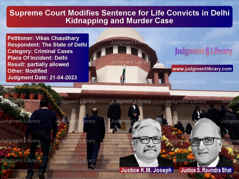 Supreme Court Modifies Sentence for Life Convicts in Delhi Kidnapping and Murder Case image for SC Judgment dated 21-04-2023 in the case of Vikas Chaudhary vs The State of Delhi