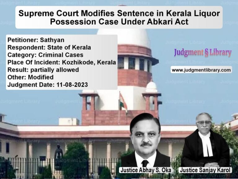 Supreme Court Modifies Sentence in Kerala Liquor Possession Case Under Abkari Act image for SC Judgment dated 11-08-2023 in the case of Sathyan vs State of Kerala