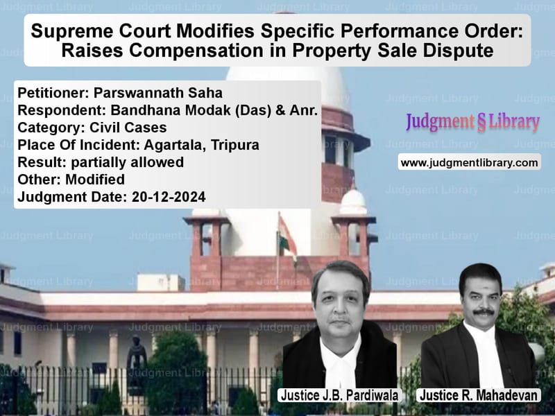 Supreme Court Modifies Specific Performance Order: Raises Compensation in Property Sale Dispute image for SC Judgment dated 20-12-2024 in the case of Parswannath Saha vs Bandhana Modak (Das) & Anr.