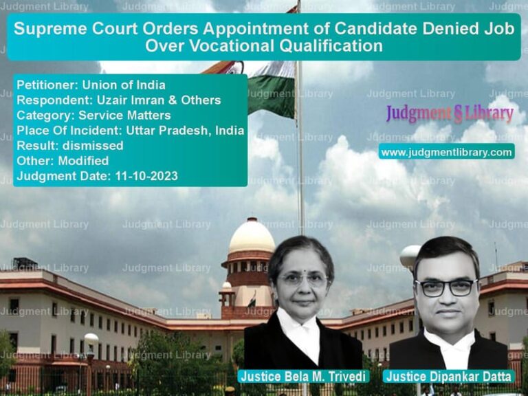 Supreme Court Orders Appointment of Candidate Denied Job Over Vocational Qualification image for SC Judgment dated 11-10-2023 in the case of Union of India vs Uzair Imran & Others