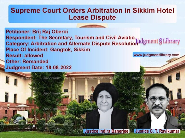 Supreme Court Orders Arbitration in Sikkim Hotel Lease Dispute image for SC Judgment dated 18-08-2022 in the case of Brij Raj Oberoi vs The Secretary, Tourism and Civ