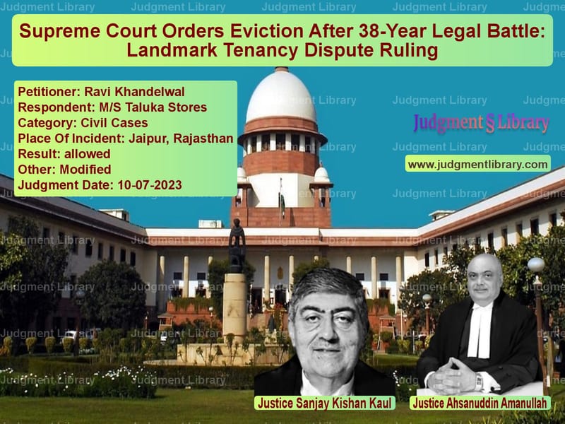 Supreme Court Orders Eviction After 38-Year Legal Battle: Landmark Tenancy Dispute Ruling image for SC Judgment dated 10-07-2023 in the case of Ravi Khandelwal vs M/S Taluka Stores