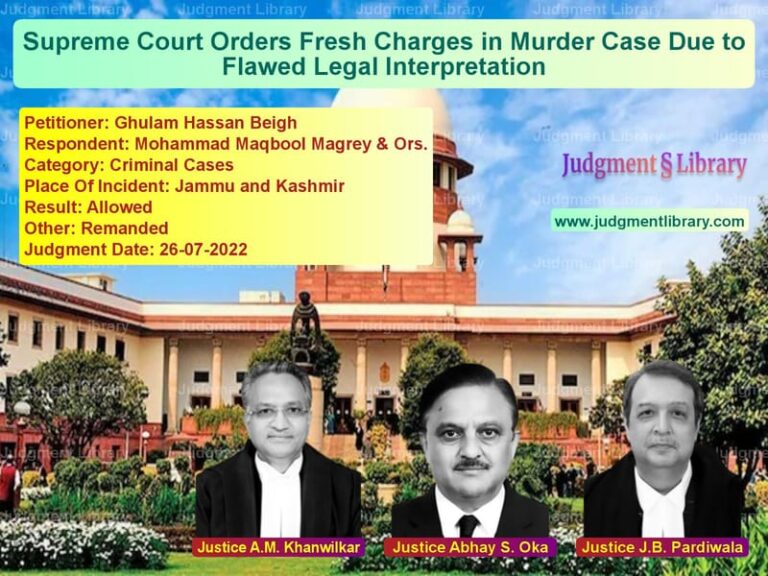 Supreme Court Orders Fresh Charges in Murder Case Due to Flawed Legal Interpretation image for SC Judgment dated 26-07-2022 in the case of Ghulam Hassan Beigh vs Mohammad Maqbool Magrey & Ors.