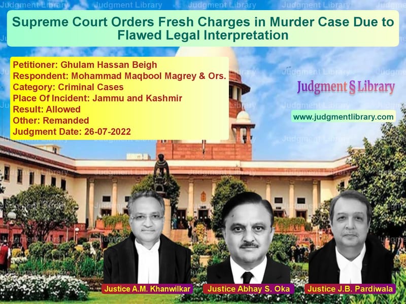 Supreme Court Orders Fresh Charges in Murder Case Due to Flawed Legal Interpretation image for SC Judgment dated 26-07-2022 in the case of Ghulam Hassan Beigh vs Mohammad Maqbool Magrey & Ors.