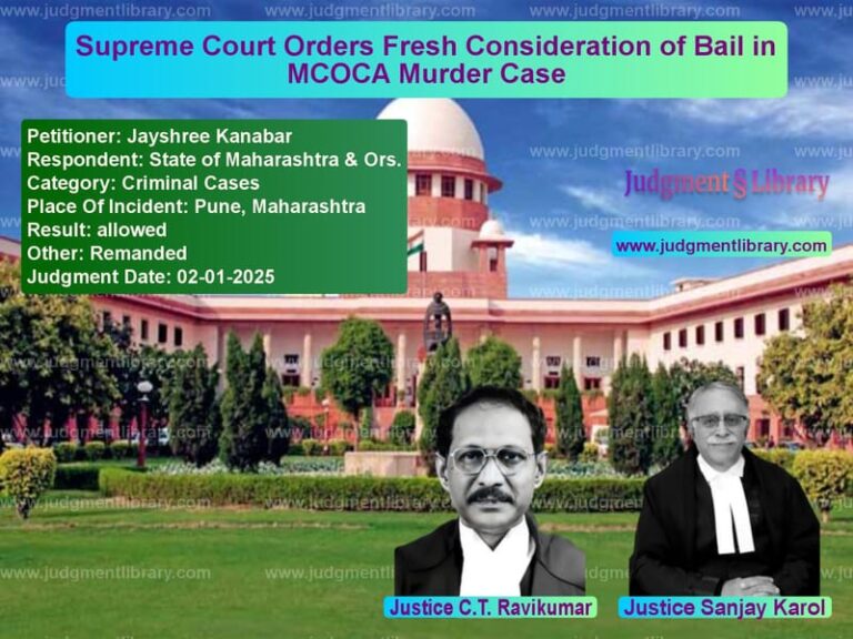 Supreme Court Orders Fresh Consideration of Bail in MCOCA Murder Case image for SC Judgment dated 02-01-2025 in the case of Jayshree Kanabar vs State of Maharashtra & Ors.