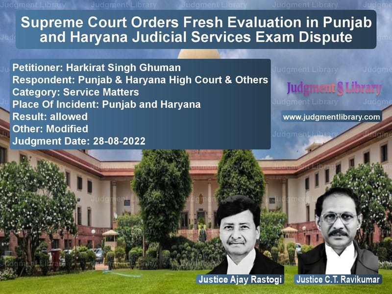 Supreme Court Orders Fresh Evaluation in Punjab and Haryana Judicial Services Exam Dispute image for SC Judgment dated 28-08-2022 in the case of Harkirat Singh Ghuman vs Punjab & Haryana High Court &