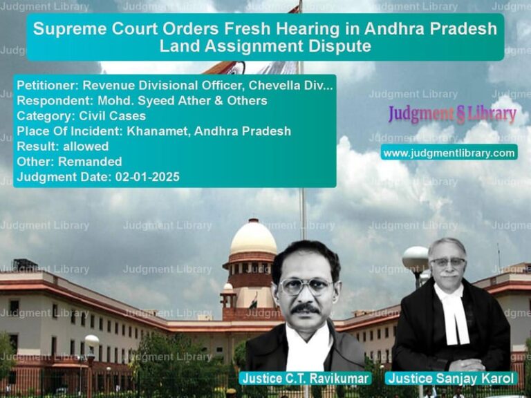 Supreme Court Orders Fresh Hearing in Andhra Pradesh Land Assignment Dispute image for SC Judgment dated 02-01-2025 in the case of Revenue Divisional Officer, Ch vs Mohd. Syeed Ather & Others