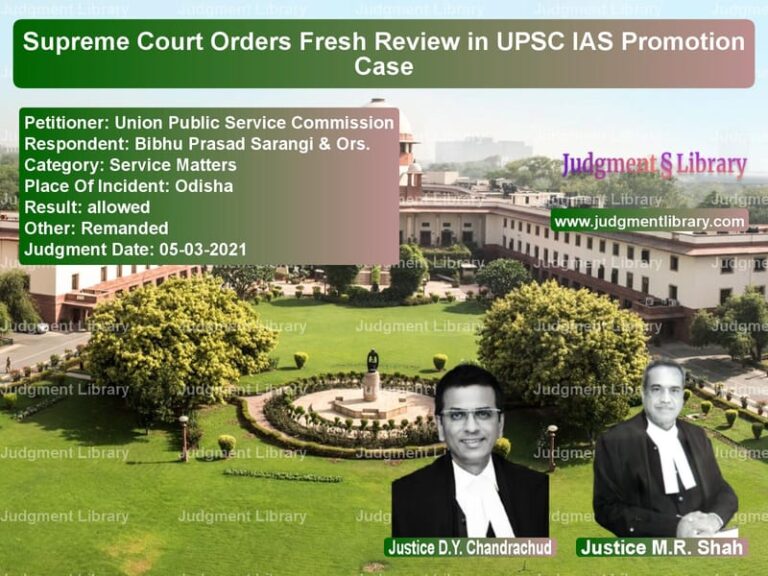 Supreme Court Orders Fresh Review in UPSC IAS Promotion Case image for SC Judgment dated 05-03-2021 in the case of Union Public Service Commissio vs Bibhu Prasad Sarangi & Ors.