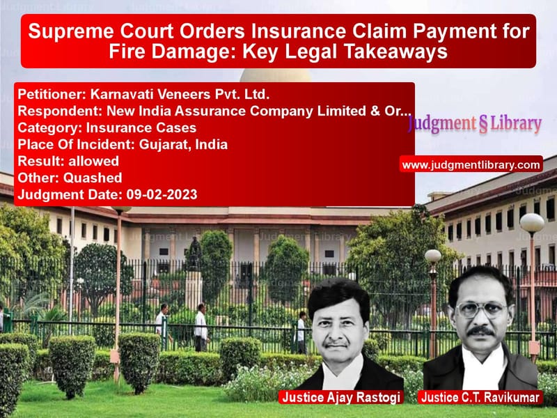Supreme Court Orders Insurance Claim Payment for Fire Damage: Key Legal Takeaways image for SC Judgment dated 09-02-2023 in the case of Karnavati Veneers Pvt. Ltd. vs New India Assurance Company Li
