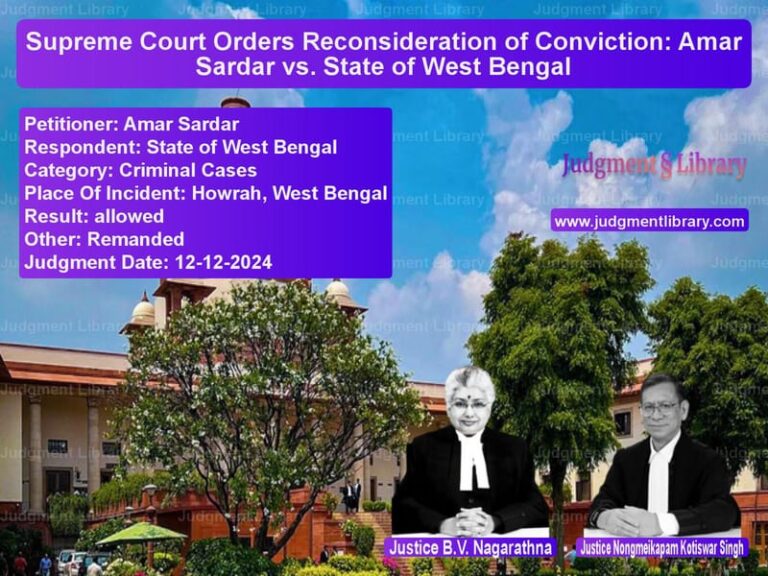 Supreme Court Orders Reconsideration of Conviction: Amar Sardar vs. State of West Bengal image for SC Judgment dated 12-12-2024 in the case of Amar Sardar vs State of West Bengal