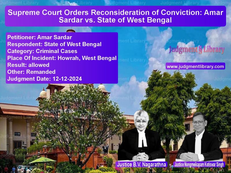Supreme Court Orders Reconsideration of Conviction: Amar Sardar vs. State of West Bengal image for SC Judgment dated 12-12-2024 in the case of Amar Sardar vs State of West Bengal