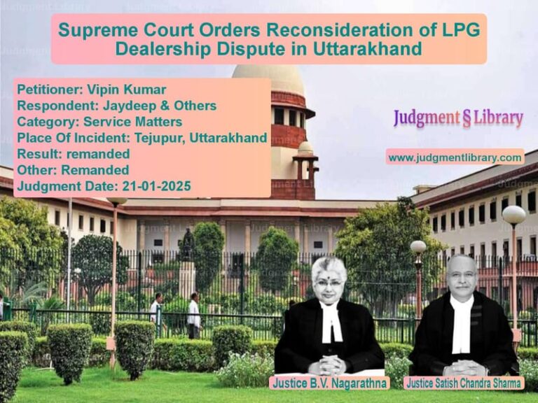 Supreme Court Orders Reconsideration of LPG Dealership Dispute in Uttarakhand image for SC Judgment dated 21-01-2025 in the case of Vipin Kumar vs Jaydeep & Others