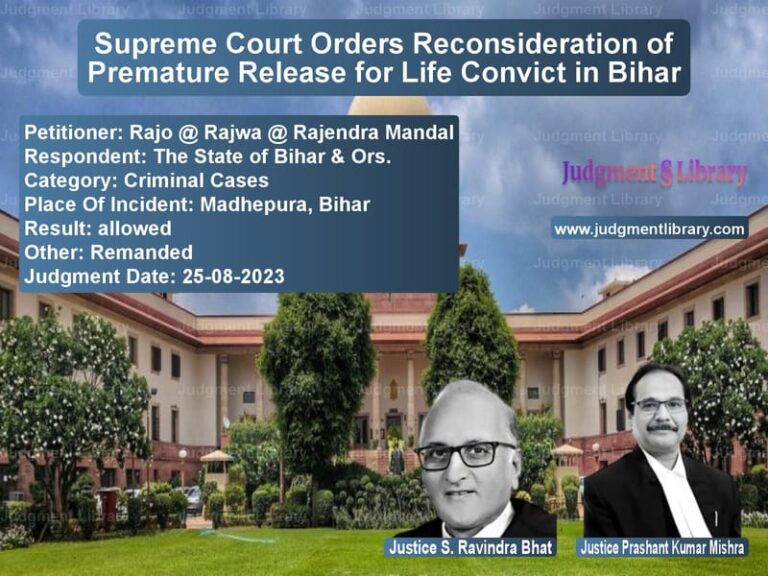 Supreme Court Orders Reconsideration of Premature Release for Life Convict in Bihar image for SC Judgment dated 25-08-2023 in the case of Rajo @ Rajwa @ Rajendra Mandal vs The State of Bihar & Ors.