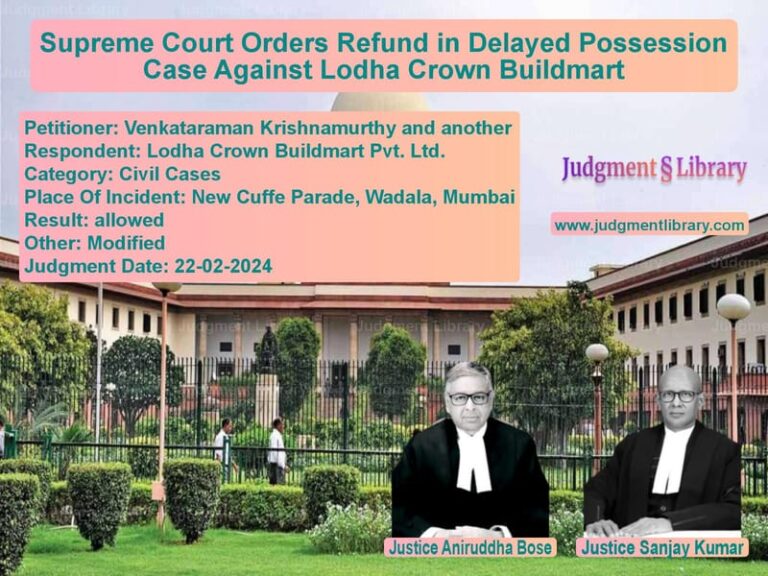 Supreme Court Orders Refund in Delayed Possession Case Against Lodha Crown Buildmart image for SC Judgment dated 22-02-2024 in the case of Venkataraman Krishnamurthy and vs Lodha Crown Buildmart Pvt. Ltd