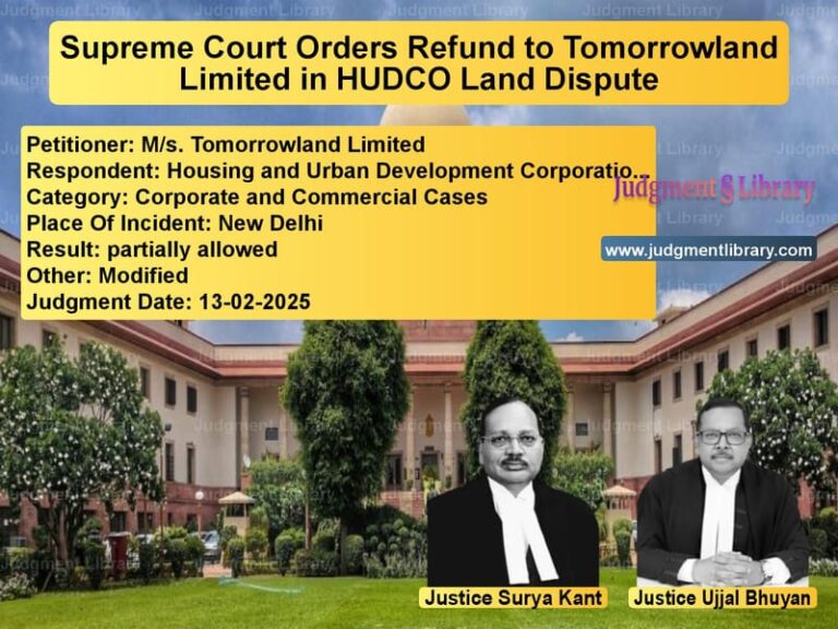Supreme Court Orders Refund to Tomorrowland Limited in HUDCO Land Dispute image for SC Judgment dated 13-02-2025 in the case of M/s. Tomorrowland Limited vs Housing and Urban Development