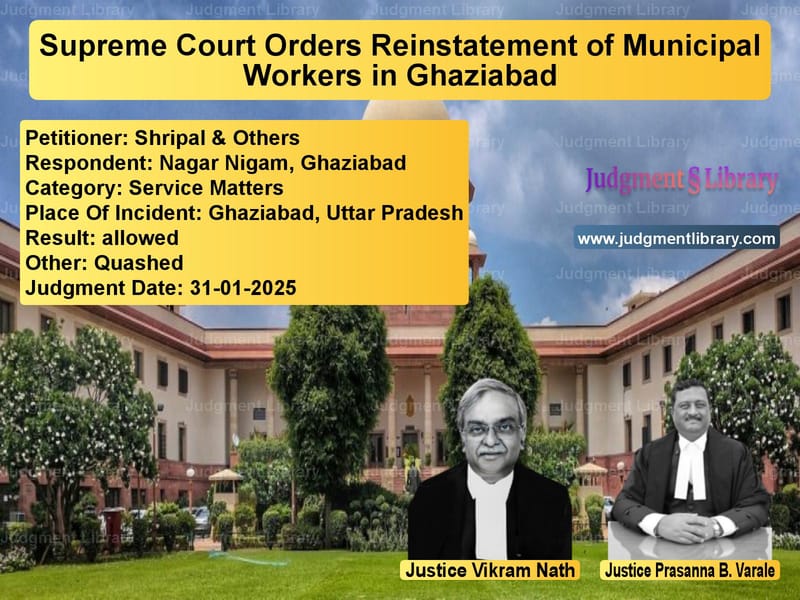 Supreme Court Orders Reinstatement of Municipal Workers in Ghaziabad image for SC Judgment dated 31-01-2025 in the case of Shripal & Others vs Nagar Nigam, Ghaziabad