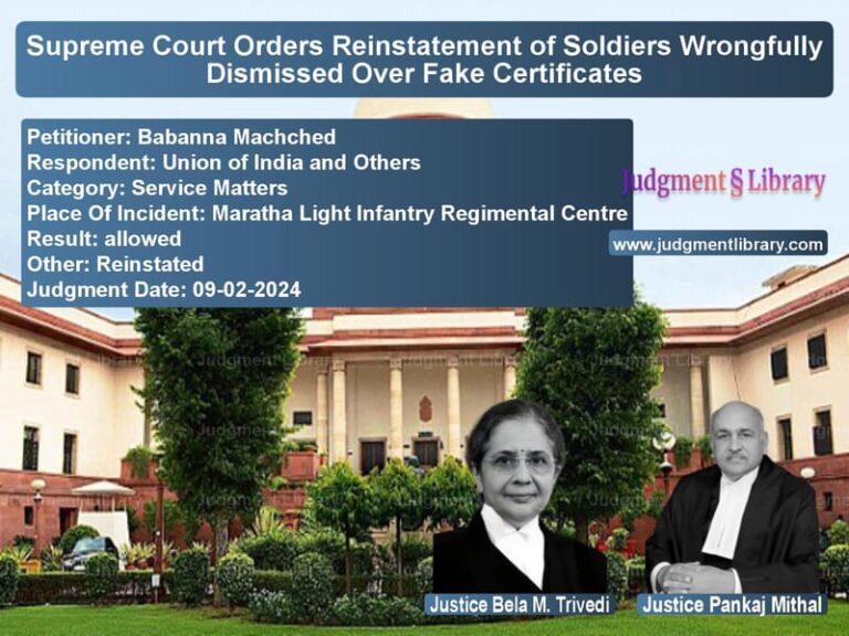 Supreme Court Orders Reinstatement of Soldiers Wrongfully Dismissed Over Fake Certificates image for SC Judgment dated 09-02-2024 in the case of Babanna Machched vs Union of India and Others